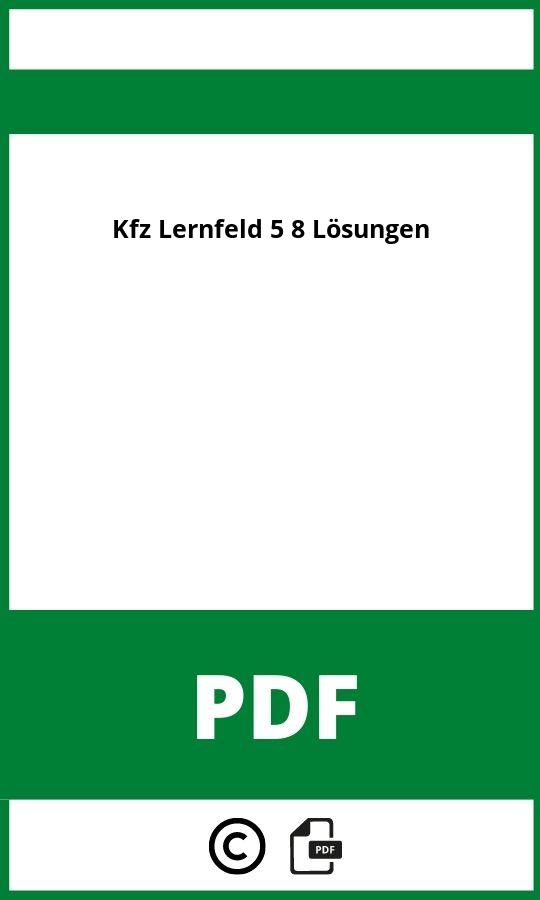 https://docplayer.org/79474796-Arbeitsblaetter-kraftfahrzeugtechnik-lernfeld-5-8.html;Kfz Lernfeld 5 8 Lösungen Pdf;Kfz Lernfeld 5 8 Lösungen;kfz-lernfeld-5-8-losungen;kfz-lernfeld-5-8-losungen-pdf;https://bildungsressourcende.com/wp-content/uploads/kfz-lernfeld-5-8-losungen-pdf.jpg